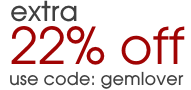 Extra 22% Off: Use Coupon Code: GEMLOVER Extra 22% Off: Use Coupon Code: GEMLOVER